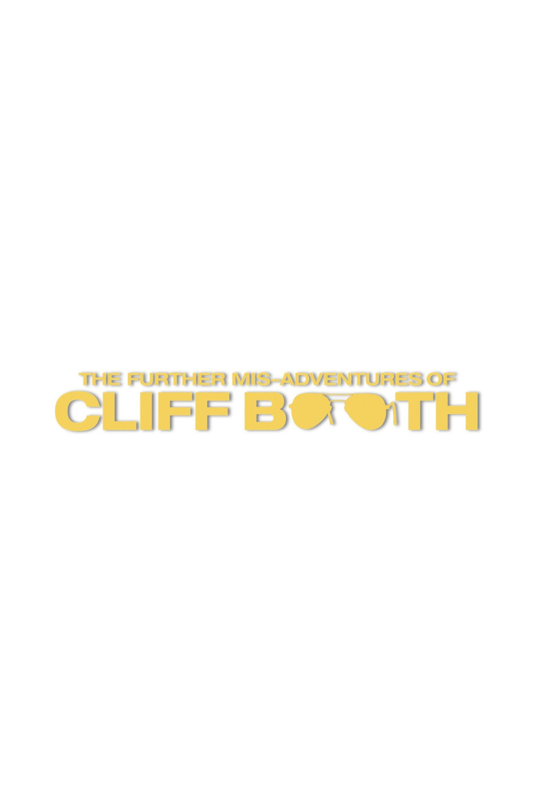 THE FURTHER MIS-ADVENTURES OF CLIFF BOOTH movie poster